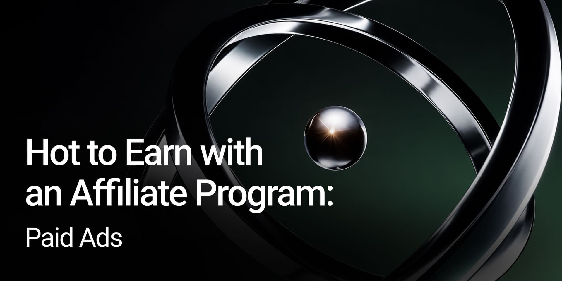 Hot to Earn with an Affiliate Program Paid Ads